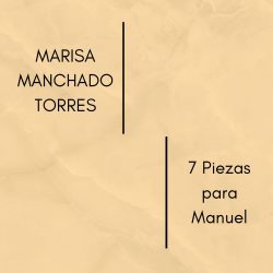 Marisa Manchado- 7 Piezas para Manuel