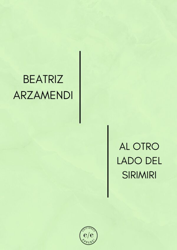 BEATRIZ ARZAMENDI- AL OTRO LADO DEL SIRIMIRI