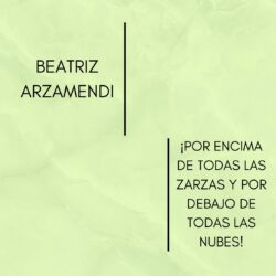 BEATRIZ ARZAMENDI- ¡Por encima de todas las zarzas y por debajo de todas las nubes!
