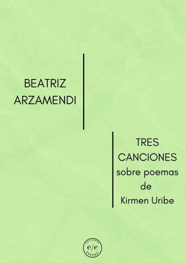 BEATRIZ ARZAMENDI- TRES CANCIONES sobre poemas de Kirmen Uribe
