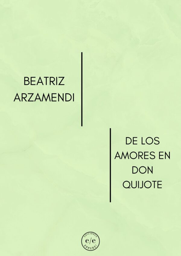 Beatriz Arzamendi- De los Amores en Don Quijote