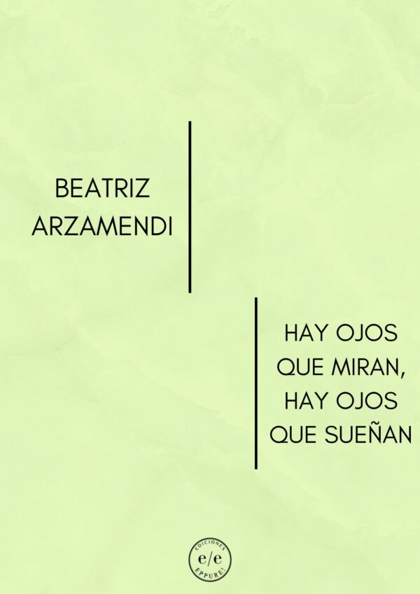 BEATRIZ ARZAMENDI-HAY OJOS QUE MIRAN, HAY OJOS QUE SUEÑAN