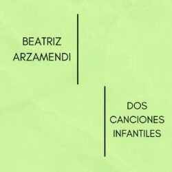 BEATRIZ ARZAMENDI- DOS CANCIONES INFANTILES