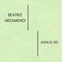 BEATRIZ ARZAMENDI-AGNUS DEI