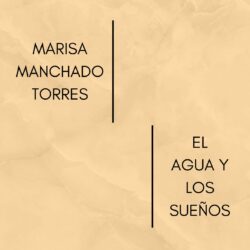 MARISA MANCHADO- EL AGUA Y LOS SUEÑOS