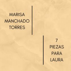 MARISA MANCHADO TORRES- 7 PIEZAS PARA LAURA